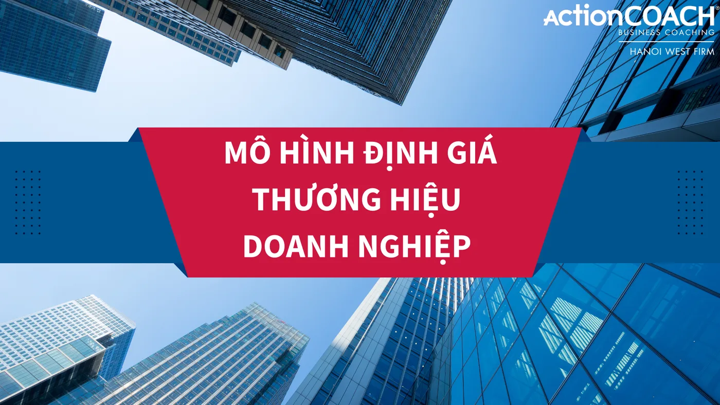 Khám phá: Mô hình định giá thương hiệu doanh nghiệp